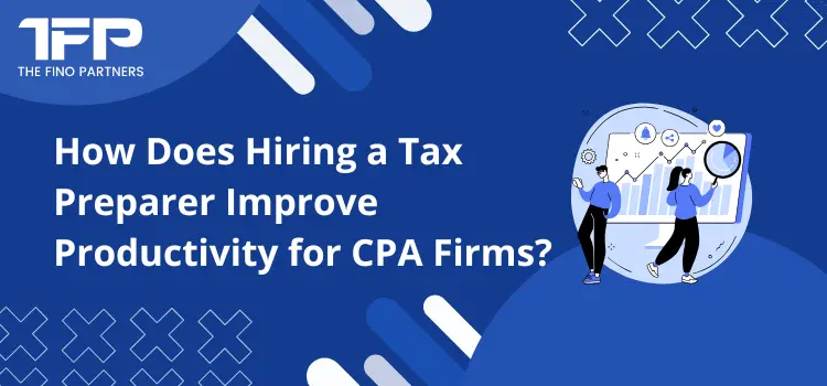 How Does Hiring a Tax Preparer Improve Productivity for CPA Firms?